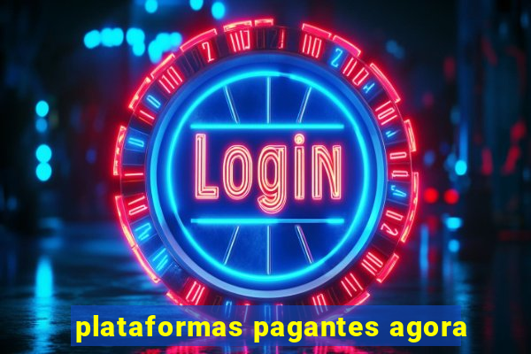 plataformas pagantes agora